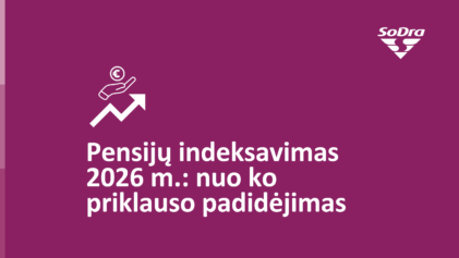 Pensijų indeksavimas 2026 metais: kas keičiasi ir nuo ko priklauso padidėjimas