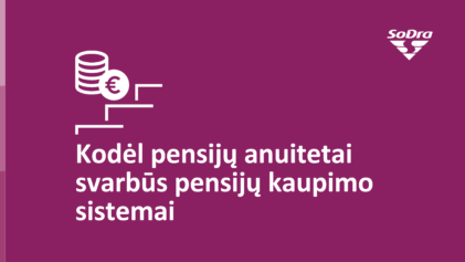 Pensijų anuitetai &ndash; kriti&scaron;kai svarbi pensijų kaupimo dalis